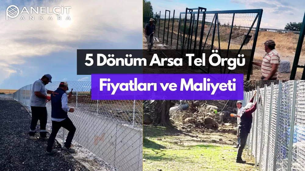 5 Dönüm Arsa Tel Örgü Fiyatı