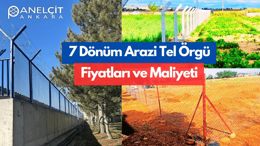 7 Dönüm Arsa Tel Örgü ve Çit Maliyeti