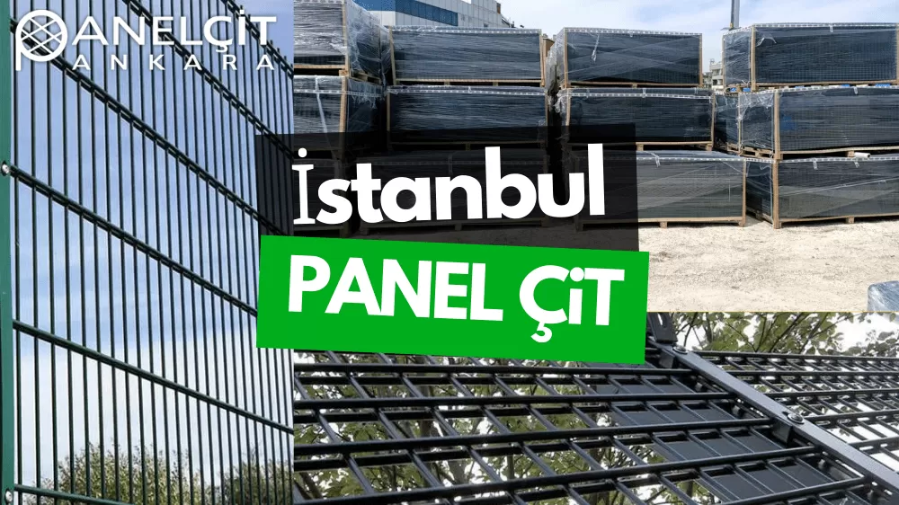 İstanbul Panel Çit ve Bahçe Çit Fiyatları